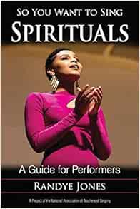 Read EBOOK EPUB KINDLE PDF So You Want to Sing Spirituals: A Guide for Performers (Volume 18) (So Yo