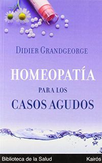 [VIEW] KINDLE PDF EBOOK EPUB Homeopatía para los casos agudos by  Didier Grandgeorge ✓