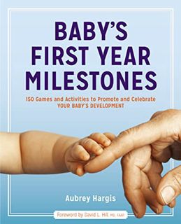 ACCESS PDF EBOOK EPUB KINDLE Baby's First Year Milestones: Promote and Celebrate Your Baby's Develop