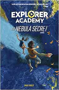 Get [EPUB KINDLE PDF EBOOK] Explorer Academy: The Nebula Secret (Book 1) (Explorer Academy, 1) by Tr