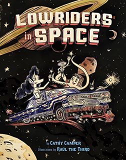 [Read] EBOOK EPUB KINDLE PDF Lowriders in Space by  Cathy Camper &  Raul the Third 📙