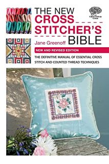 Read PDF EBOOK EPUB KINDLE The New Cross Stitcher's Bible: The Definitive Manual of Essential Cross