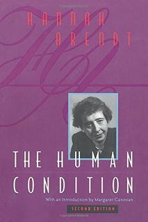[Access] KINDLE PDF EBOOK EPUB The Human Condition, 2nd Edition by  Hannah Arendt &  Margaret Canova