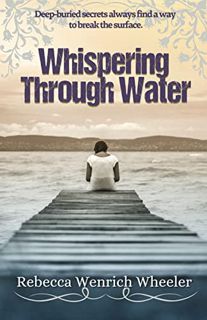 ACCESS EBOOK EPUB KINDLE PDF Whispering Through Water by  Rebecca Wheeler &  Terri Moore 📄