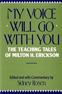 [Get] PDF EBOOK EPUB KINDLE My Voice Will Go with You: The Teaching Tales of Milton H. Erickson by