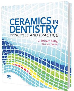 GET [KINDLE PDF EBOOK EPUB] Ceramics in Dentistry: Principles and Practice by  J. Robert Kelly 📒