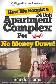 ACCESS KINDLE PDF EBOOK EPUB How We Bought a 24-Unit Apartment Building for (Almost) No Money Down: