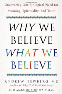 VIEW EPUB KINDLE PDF EBOOK Why We Believe What We Believe: Uncovering Our Biological Need for Meanin
