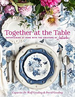[Access] [KINDLE PDF EBOOK EPUB] Together at the Table: Entertaining at home with the creators of Ju