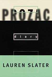 Read [PDF EBOOK EPUB KINDLE] Prozac Diary by  Lauren Slater 📜