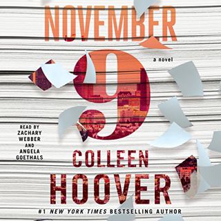 GET [EBOOK EPUB KINDLE PDF] November 9: A Novel by  Colleen Hoover,Zachary Webber,Angela Goethals,Si