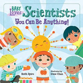 [ACCESS] EPUB KINDLE PDF EBOOK Baby Loves Scientists (Baby Loves Science) by  Ruth Spiro &  Irene Ch