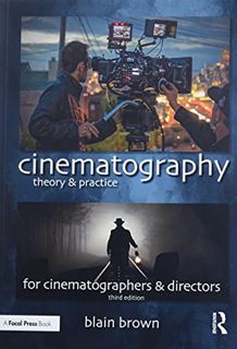 [Get] PDF EBOOK EPUB KINDLE Cinematography: Theory and Practice: Image Making for Cinematographers a
