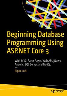 ACCESS [PDF EBOOK EPUB KINDLE] Beginning Database Programming Using ASP.NET Core 3: With MVC, Razor