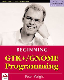 [Read] KINDLE PDF EBOOK EPUB Beginning GTK+ and GNOME by  Peter Wright 💘