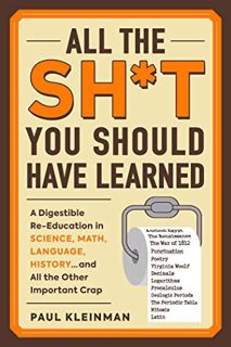 [GET] PDF EBOOK EPUB KINDLE All the Sh*t You Should Have Learned: A Digestible Re-Education in Scien