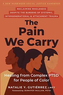 ACCESS KINDLE PDF EBOOK EPUB The Pain We Carry: Healing from Complex PTSD for People of Color (The S