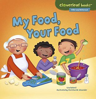 [GET] [KINDLE PDF EBOOK EPUB] My Food, Your Food (Cloverleaf Books ™ ― Alike and Different) by  Lisa