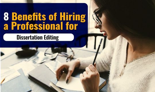 8 Benefits of Hiring a Professional for Dissertation Editing