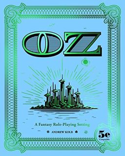 Get EBOOK EPUB KINDLE PDF OZ: A Fantasy Role-Playing Setting by  Andrew Kolb 💝