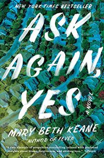 [Access] [EBOOK EPUB KINDLE PDF] Ask Again, Yes: A Novel by  Mary Beth Keane 🗂️