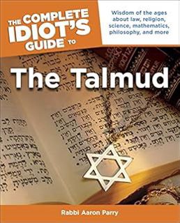 [Access] [PDF EBOOK EPUB KINDLE] The Complete Idiot's Guide to the Talmud: Wisdom of the Ages About
