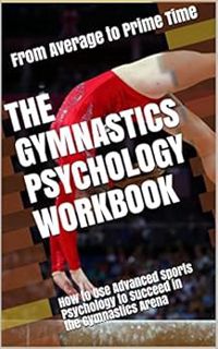 Access [PDF EBOOK EPUB KINDLE] The Gymnastics Psychology Workbook: How to Use Advanced Sports Psycho