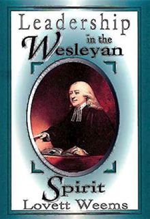 ACCESS [EBOOK EPUB KINDLE PDF] Leadership in the Wesleyan Spirit by  Lovett H. Weems Jr. 📒