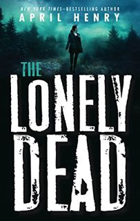 [View] [EBOOK EPUB KINDLE PDF] The Lonely Dead by  April Henry 📤
