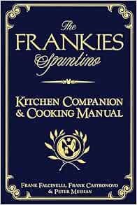 [View] EPUB KINDLE PDF EBOOK The Frankies Spuntino Kitchen Companion & Cooking Manual by Frank Castr