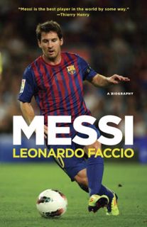 [READ] [EPUB KINDLE PDF EBOOK] Messi: A Biography by  Leonardo Faccio 💚