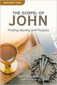 VIEW [KINDLE PDF EBOOK EPUB] The Gospel of John Participant's Guide: Finding Identity and Purpose (D
