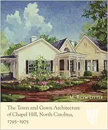 View KINDLE PDF EBOOK EPUB The Town and Gown Architecture of Chapel Hill, North Carolina, 1795-1975