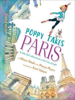 [Access] [KINDLE PDF EBOOK EPUB] Poppy Takes Paris: A Little Girl's Adventures in the City of Light