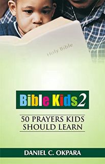 [READ] [PDF EBOOK EPUB KINDLE] Bible Kids (02) : 50 Prayers Kids Should Learn, Covering All Situatio