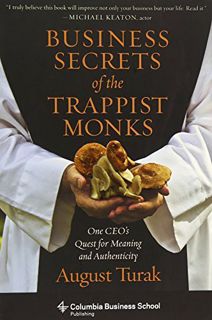 [Access] EPUB KINDLE PDF EBOOK Business Secrets of the Trappist Monks: One CEO's Quest for Meaning a