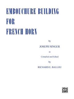 [Access] EPUB KINDLE PDF EBOOK Embouchure Builder for French Horn by  Joseph Singer &  Richard E. Ba