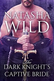 [Access] EBOOK EPUB KINDLE PDF The Dark Knight's Captive Bride by  Natasha Wild ✓