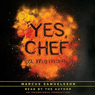 ACCESS KINDLE PDF EBOOK EPUB Yes, Chef: A Memoir by  Marcus Samuelsson,Marcus Samuelsson,Random Hous
