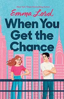 [GET] [PDF EBOOK EPUB KINDLE] When You Get the Chance: A Novel by  Emma Lord 📚