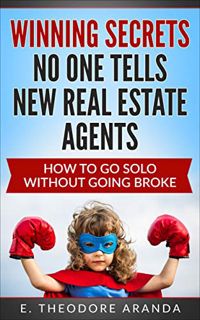 Read [KINDLE PDF EBOOK EPUB] Winning Secrets No One Tells New Real Estate Agents: How to Go Solo Wit