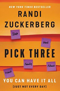 View [KINDLE PDF EBOOK EPUB] Pick Three: You Can Have It All (Just Not Every Day) by  Randi Zuckerbe