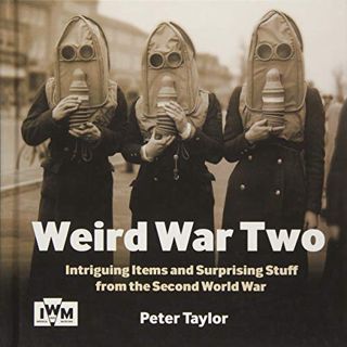 Read KINDLE PDF EBOOK EPUB Weird War Two by  Peter Taylor 📮