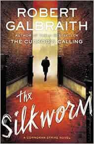 READ [PDF EBOOK EPUB KINDLE] The Silkworm (A Cormoran Strike Novel, 2) by Robert Galbraith 💘