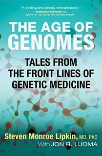 [View] KINDLE PDF EBOOK EPUB The Age of Genomes: Tales from the Front Lines of Genetic Medicine by