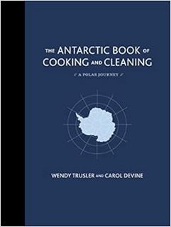 Access [KINDLE PDF EBOOK EPUB] The Antarctic Book of Cooking and Cleaning: A Polar Journey by Wendy