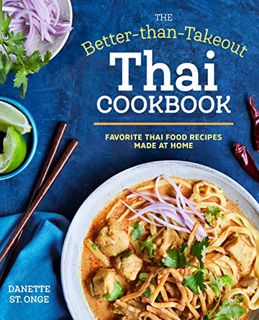 [Access] EBOOK EPUB KINDLE PDF The Better Than Takeout Thai Cookbook: Favorite Thai Food Recipes Mad