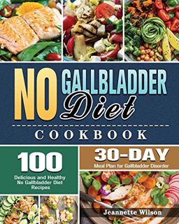 GET EBOOK EPUB KINDLE PDF No Gallbladder Diet Cookbook: 100 Delicious and Healthy No Gallbladder Die