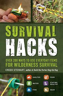 Read [EBOOK EPUB KINDLE PDF] Survival Hacks: Over 200 Ways to Use Everyday Items for Wilderness Surv