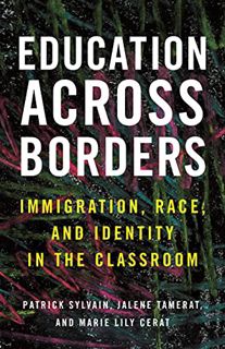 [VIEW] KINDLE PDF EBOOK EPUB Education Across Borders: Immigration, Race, and Identity in the Classr